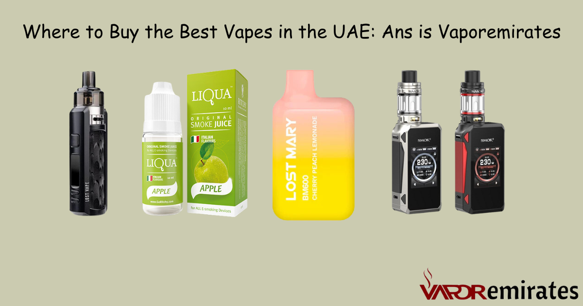 Where to Buy the Best Vapes in the UAE: Ans Is Vaporemirates